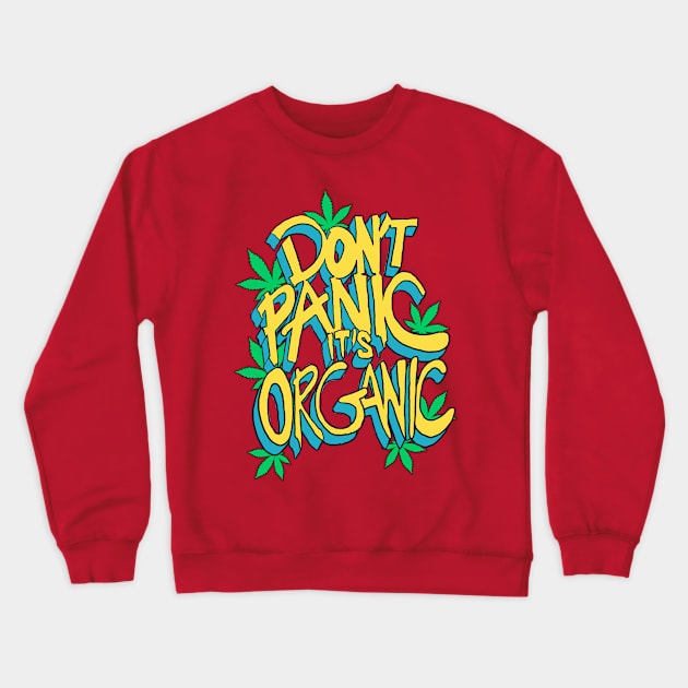 Don't Panic Its Organic Typography Crewneck Sweatshirt by rjartworks